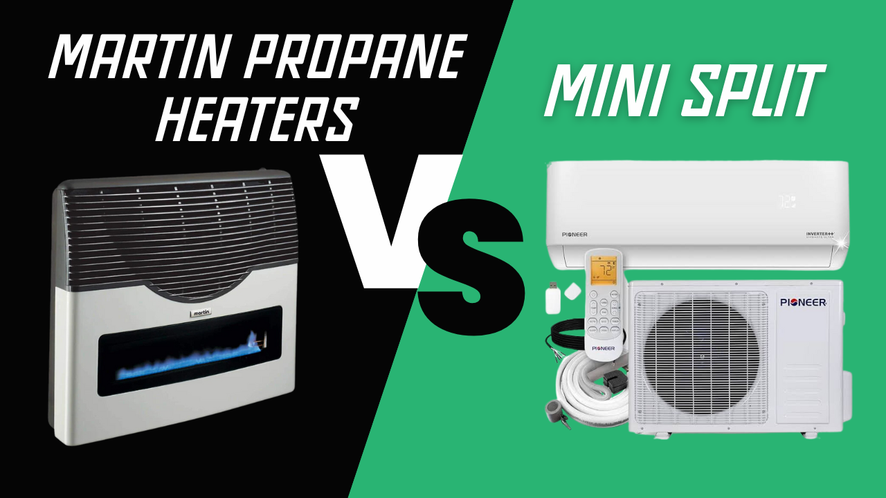 Propane Mini Split or Martin Heater? Off-Grid Heating Guide